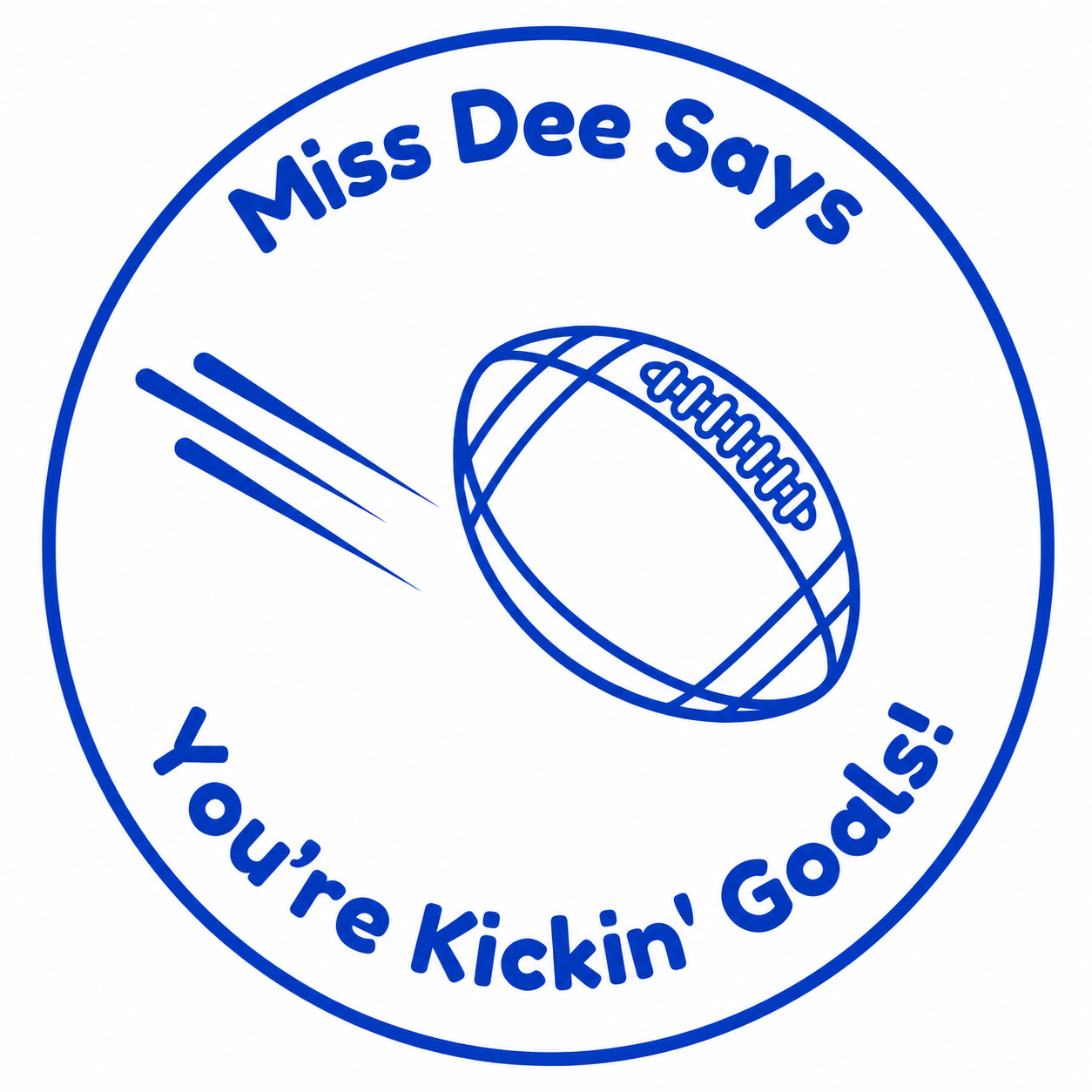 🏉 Miss Dee Says... You're Kickin' Goals! 🏉