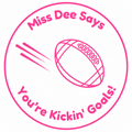 🏉 Miss Dee Says... You're Kickin' Goals! 🏉