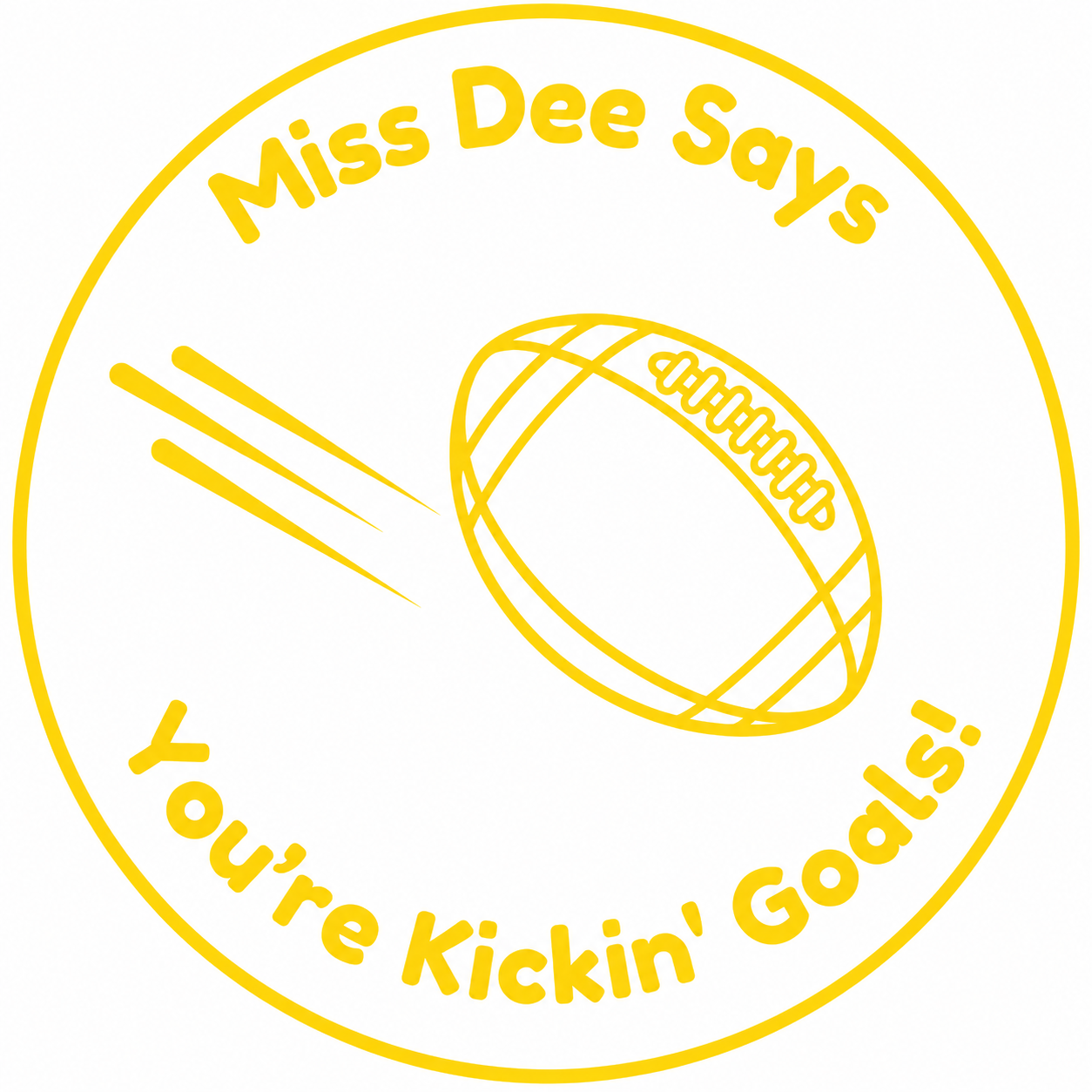 🏉 Miss Dee Says... You're Kickin' Goals! 🏉