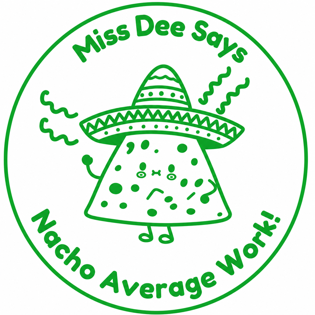 🌮 Miss Dee Says... Nacho Average Work! 🌮