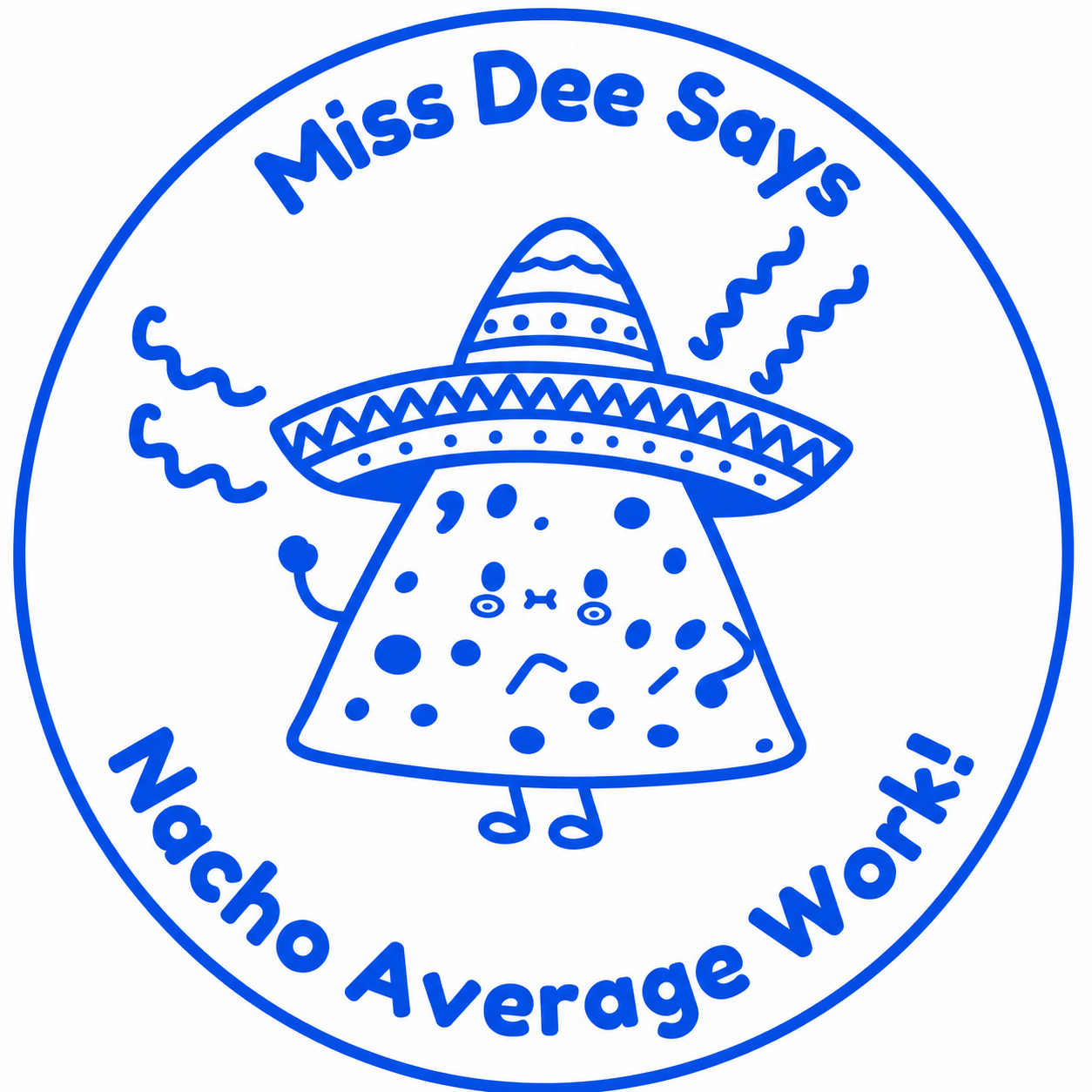 🌮 Miss Dee Says... Nacho Average Work! 🌮
