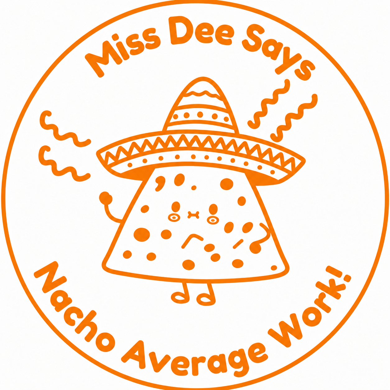 🌮 Miss Dee Says... Nacho Average Work! 🌮