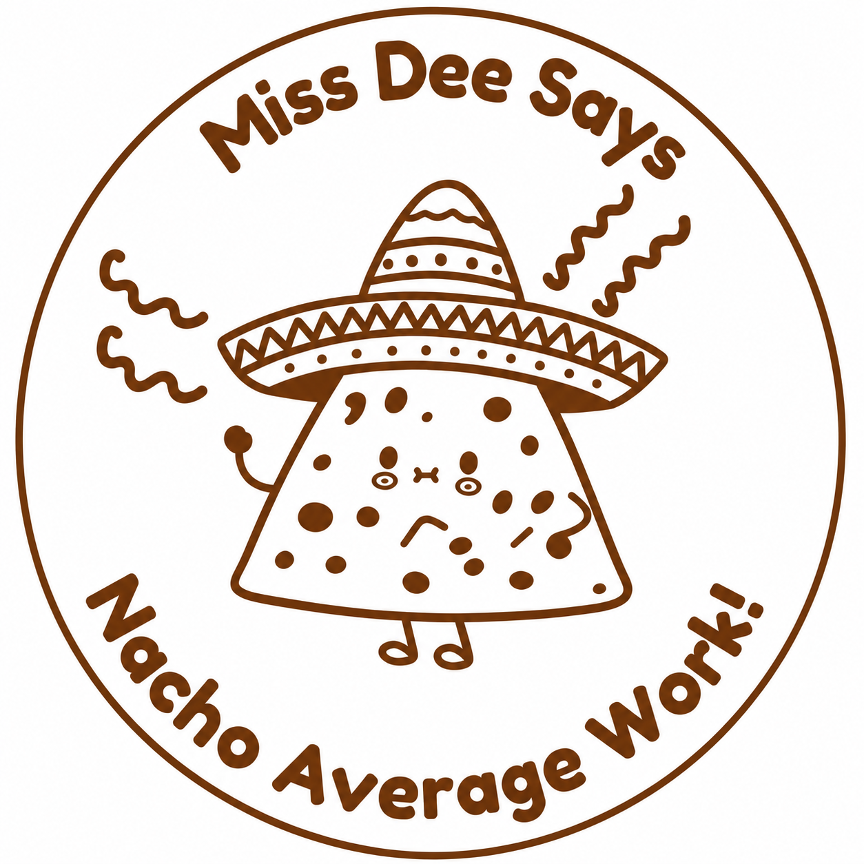 🌮 Miss Dee Says... Nacho Average Work! 🌮